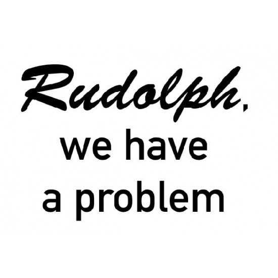 Rudolph we have a problem rubber stamp